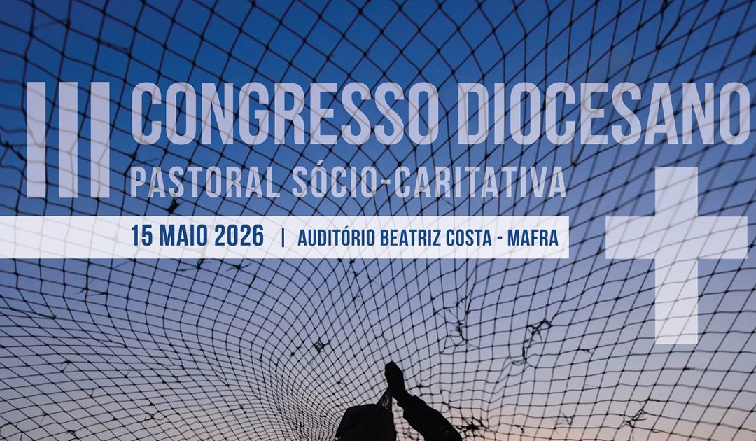 Congresso da Pastoral Socio-Caritativa – 15 de maio – Mafra