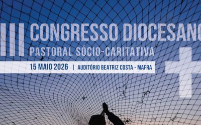 Congresso da Pastoral Socio-Caritativa – 15 de maio – Mafra